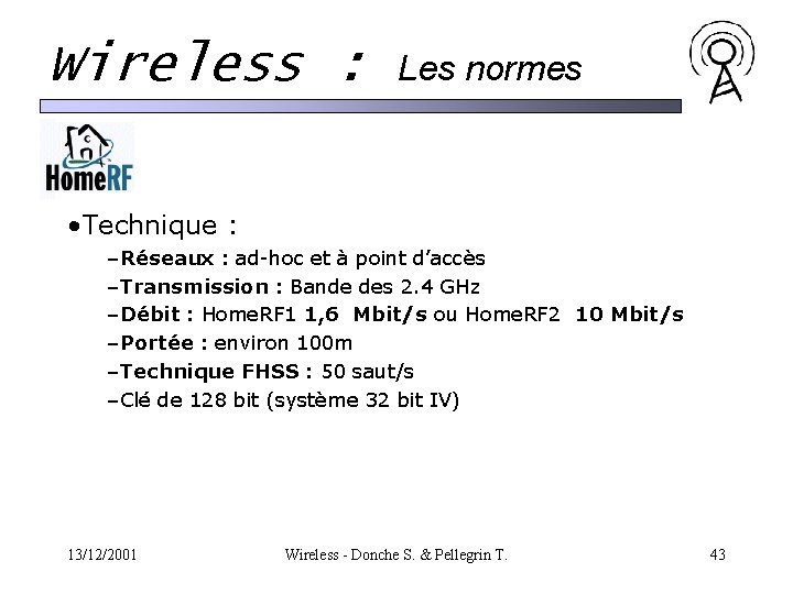 Wireless : Les normes • Technique : –Réseaux : ad-hoc et à point d’accès Wireless : Les normes • Technique : –Réseaux : ad-hoc et à point d’accès