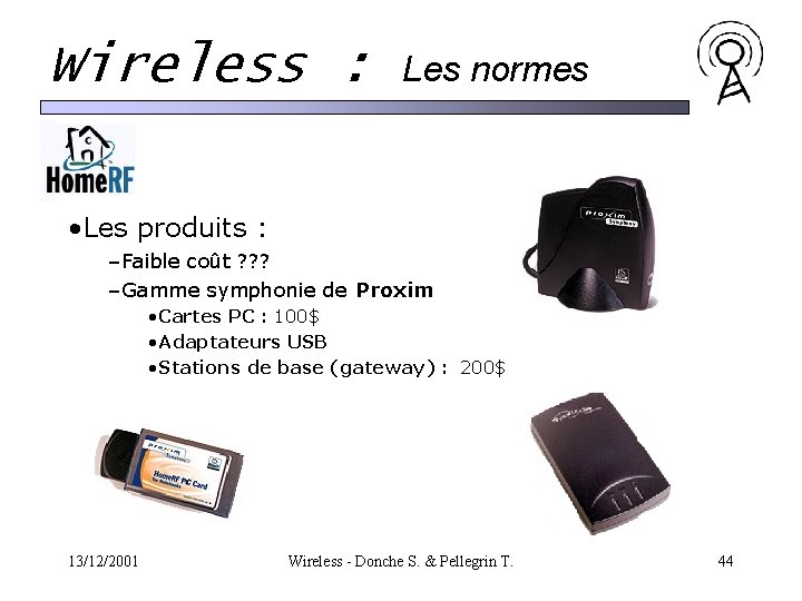 Wireless : Les normes • Les produits : –Faible coût ? ? ? –Gamme Wireless : Les normes • Les produits : –Faible coût ? ? ? –Gamme