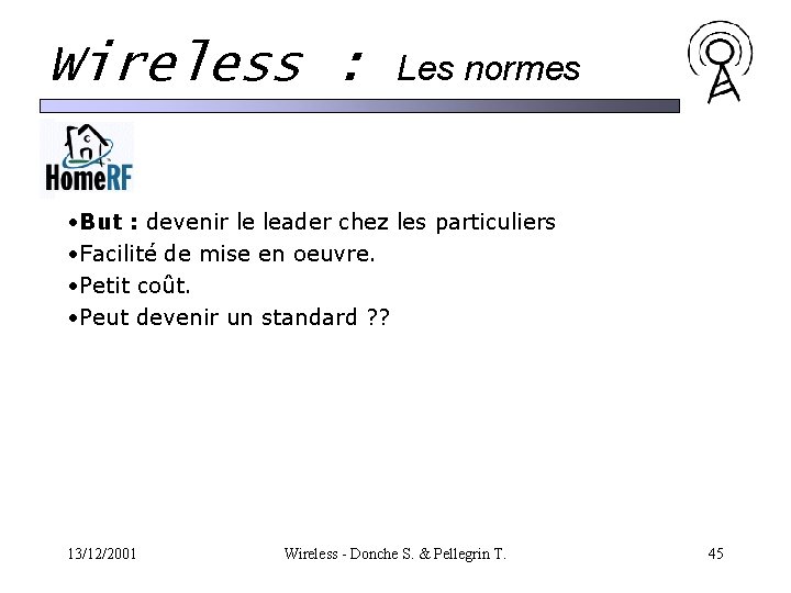 Wireless : Les normes • But : devenir le leader chez les particuliers • Wireless : Les normes • But : devenir le leader chez les particuliers •