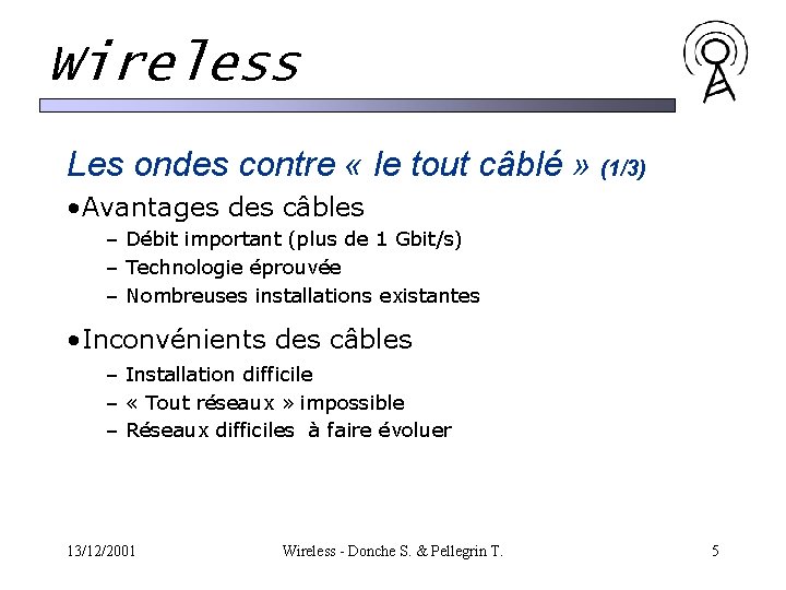 Wireless Les ondes contre « le tout câblé » (1/3) • Avantages des câbles Wireless Les ondes contre « le tout câblé » (1/3) • Avantages des câbles