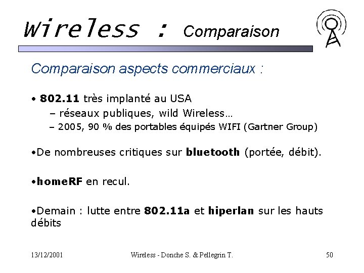 Wireless : Comparaison aspects commerciaux : • 802. 11 très implanté au USA – Wireless : Comparaison aspects commerciaux : • 802. 11 très implanté au USA –