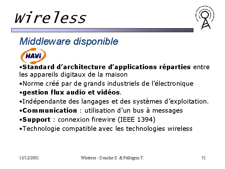 Wireless Middleware disponible • Standard d’architecture d’applications réparties entre les appareils digitaux de la Wireless Middleware disponible • Standard d’architecture d’applications réparties entre les appareils digitaux de la