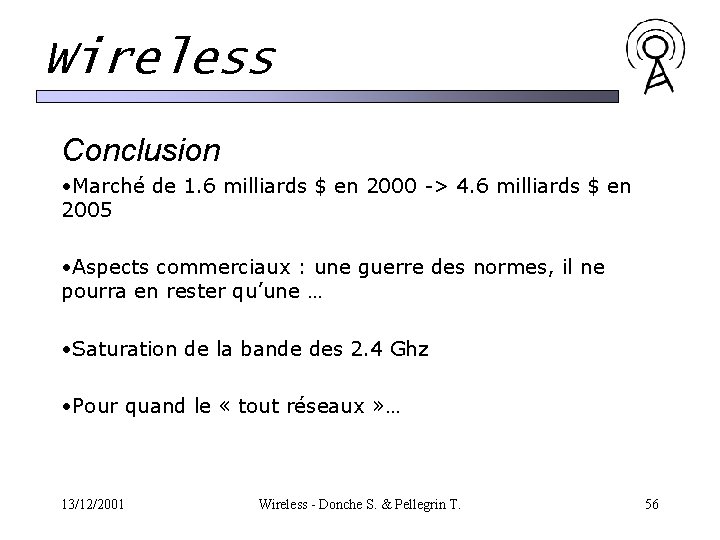 Wireless Conclusion • Marché de 1. 6 milliards $ en 2000 -> 4. 6 Wireless Conclusion • Marché de 1. 6 milliards $ en 2000 -> 4. 6