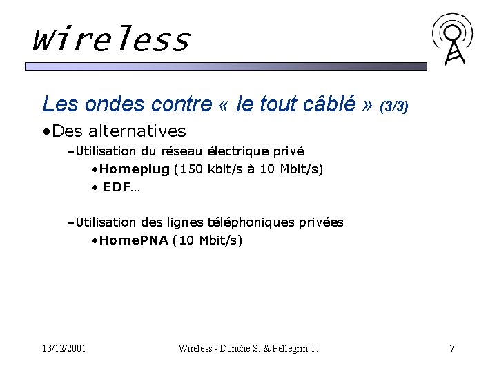 Wireless Les ondes contre « le tout câblé » (3/3) • Des alternatives –Utilisation Wireless Les ondes contre « le tout câblé » (3/3) • Des alternatives –Utilisation