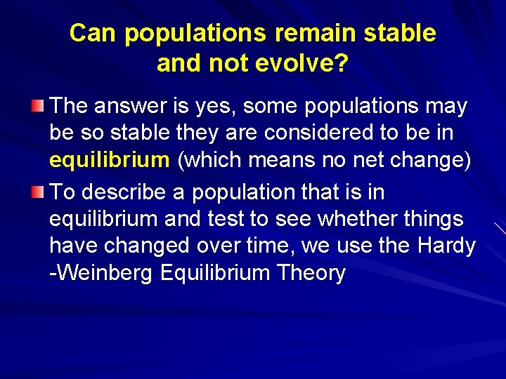 Can populations remain stable and not evolve? The answer is yes, some populations may