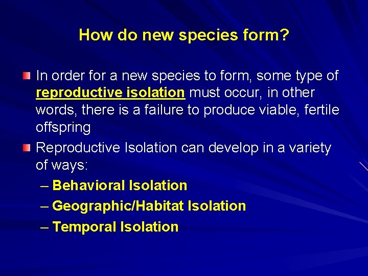 How do new species form? In order for a new species to form, some