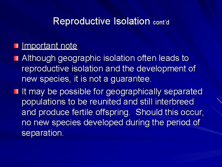 Reproductive Isolation cont’d Important note Although geographic isolation often leads to reproductive isolation and