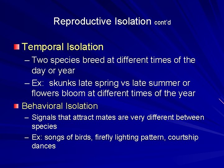 Reproductive Isolation cont’d Temporal Isolation – Two species breed at different times of the