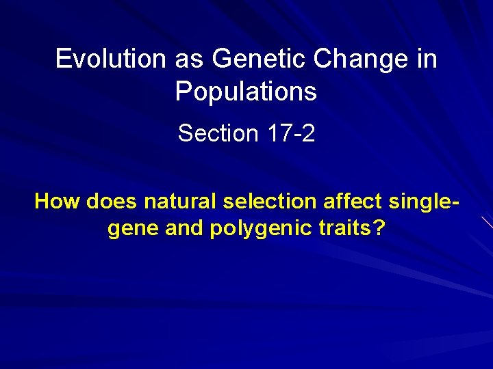 Evolution as Genetic Change in Populations Section 17 -2 How does natural selection affect