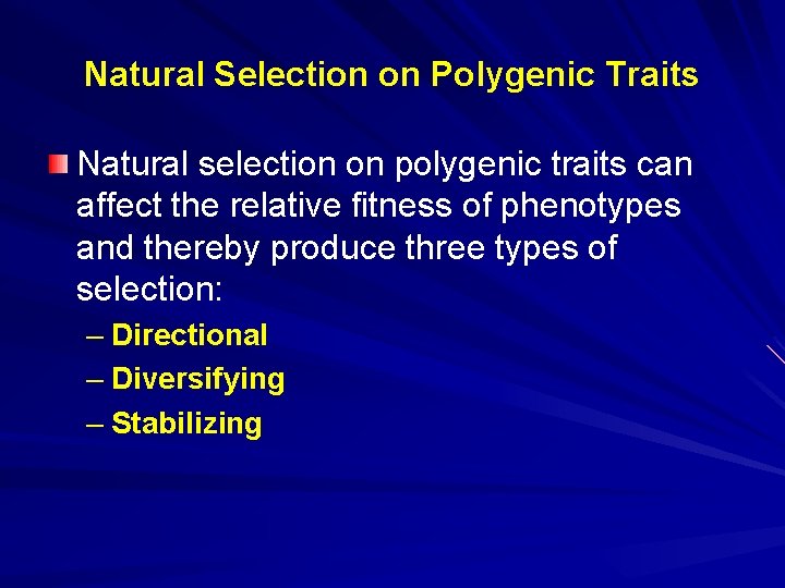 Natural Selection on Polygenic Traits Natural selection on polygenic traits can affect the relative
