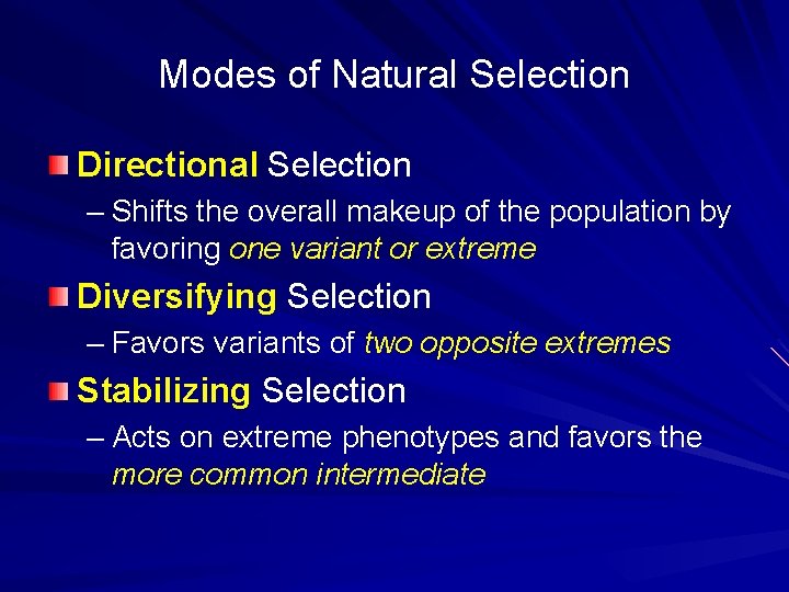 Modes of Natural Selection Directional Selection – Shifts the overall makeup of the population