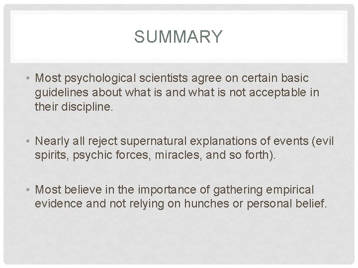 SUMMARY • Most psychological scientists agree on certain basic guidelines about what is and