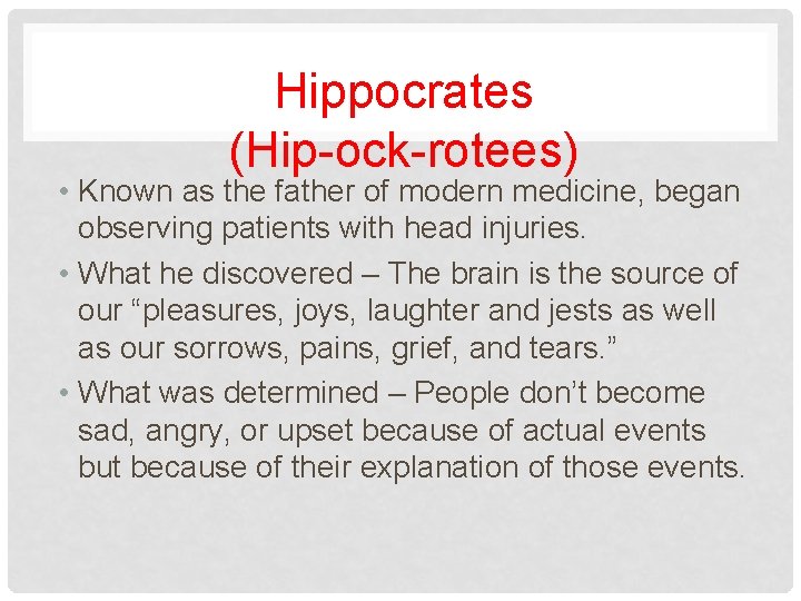 Hippocrates (Hip-ock-rotees) • Known as the father of modern medicine, began observing patients with