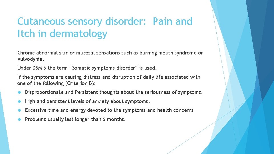 Cutaneous sensory disorder: Pain and Itch in dermatology Chronic abnormal skin or mucosal sensations Cutaneous sensory disorder: Pain and Itch in dermatology Chronic abnormal skin or mucosal sensations