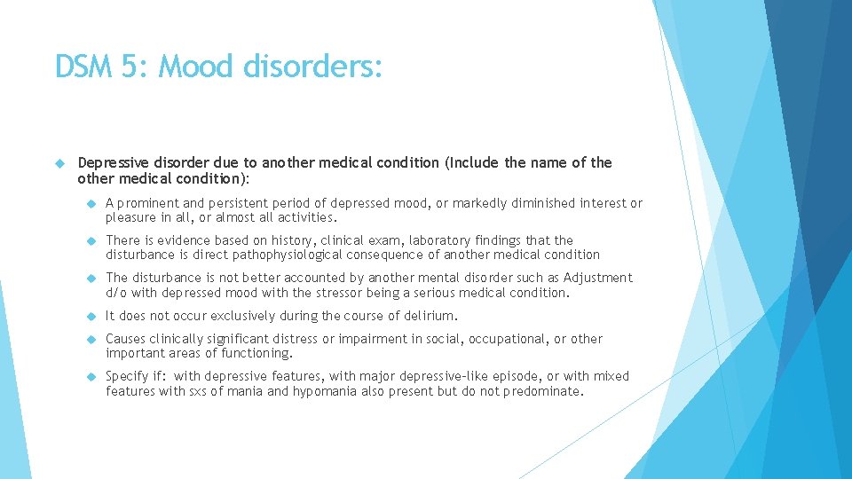 DSM 5: Mood disorders: Depressive disorder due to another medical condition (Include the name DSM 5: Mood disorders: Depressive disorder due to another medical condition (Include the name