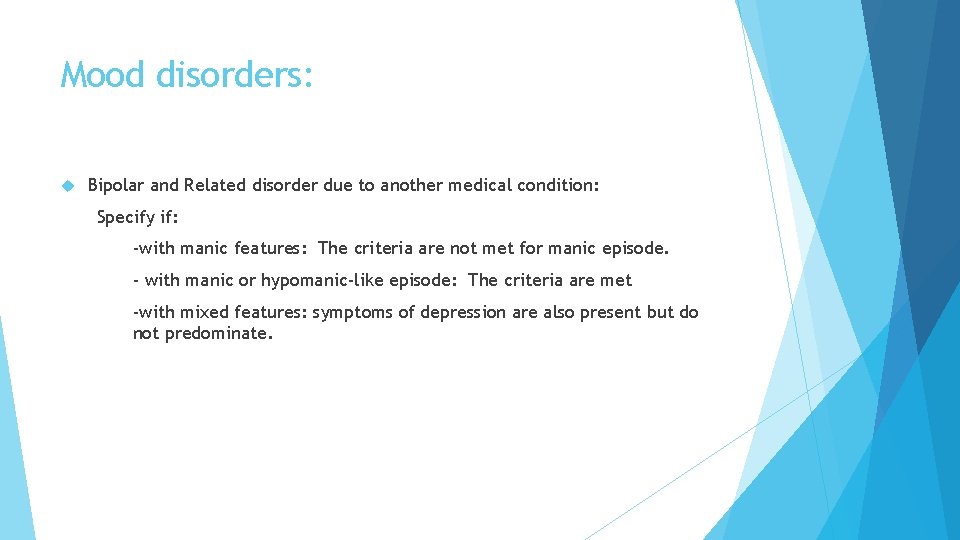Mood disorders: Bipolar and Related disorder due to another medical condition: Specify if: -with Mood disorders: Bipolar and Related disorder due to another medical condition: Specify if: -with