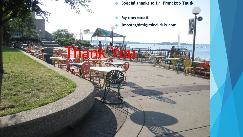 Special thanks to Dr. Francisco Tausk My new email: lmostaghimi@mind-skin. com Thank You Special thanks to Dr. Francisco Tausk My new email: lmostaghimi@mind-skin. com Thank You