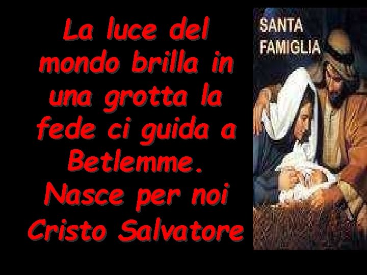 La luce del mondo brilla in una grotta la fede ci guida a Betlemme. La luce del mondo brilla in una grotta la fede ci guida a Betlemme.