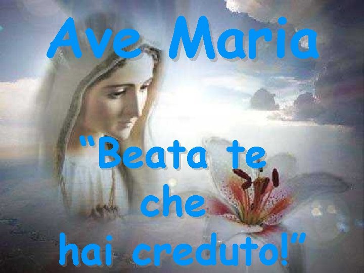 Ave Maria “Beata te che hai creduto!” 