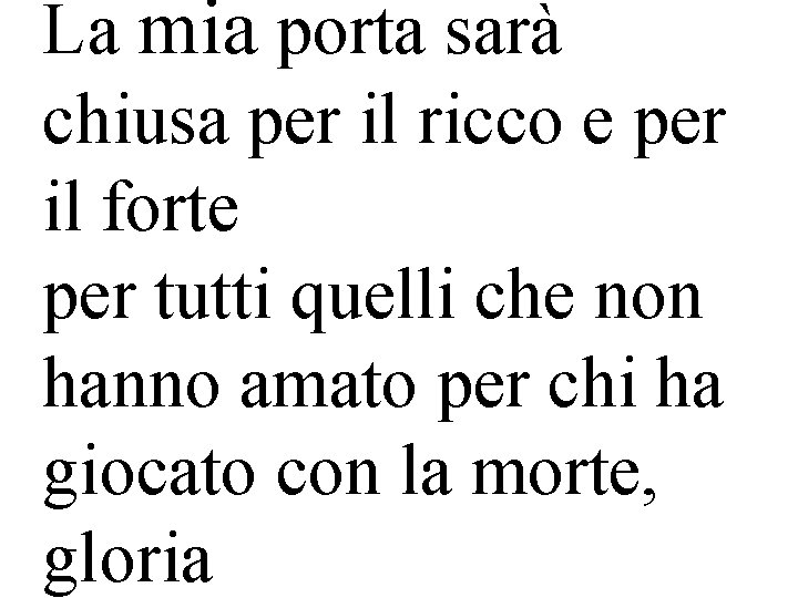 La mia porta sarà chiusa per il ricco e per il forte per tutti