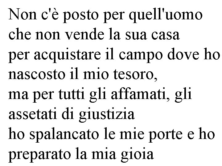 Non c'è posto per quell'uomo che non vende la sua casa per acquistare il