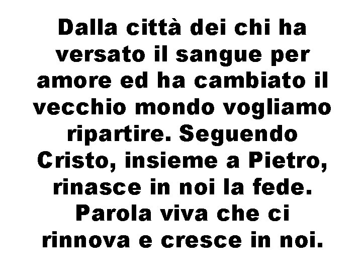 Dalla città dei chi ha versato il sangue per amore ed ha cambiato il