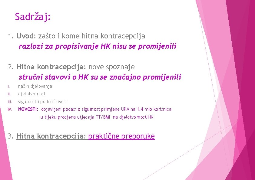 Sadržaj: 1. Uvod: zašto i kome hitna kontracepcija razlozi za propisivanje HK nisu se Sadržaj: 1. Uvod: zašto i kome hitna kontracepcija razlozi za propisivanje HK nisu se