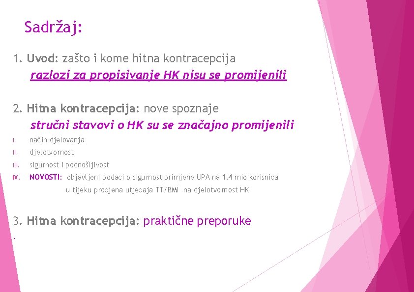 Sadržaj: 1. Uvod: zašto i kome hitna kontracepcija razlozi za propisivanje HK nisu se