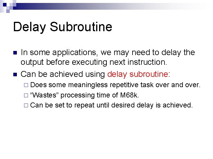 Delay Subroutine n n In some applications, we may need to delay the output