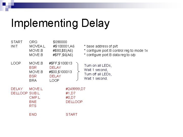 Implementing Delay START INIT ORG MOVEA. L MOVE. B LOOP MOVE. B BSR BRA