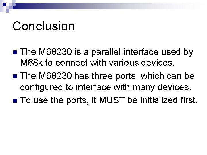 Conclusion The M 68230 is a parallel interface used by M 68 k to