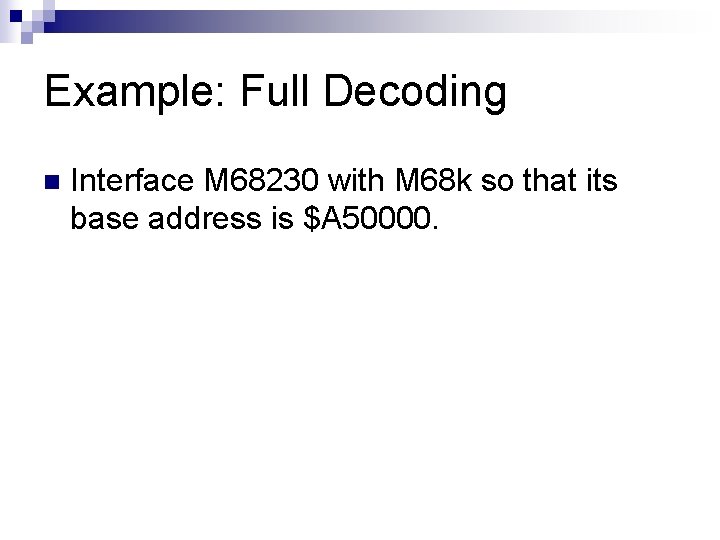 Example: Full Decoding n Interface M 68230 with M 68 k so that its