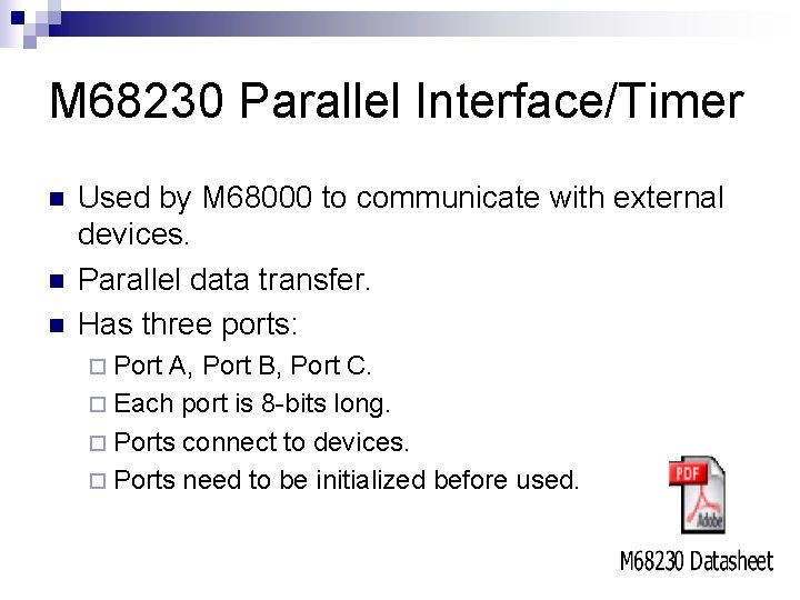 M 68230 Parallel Interface/Timer n n n Used by M 68000 to communicate with