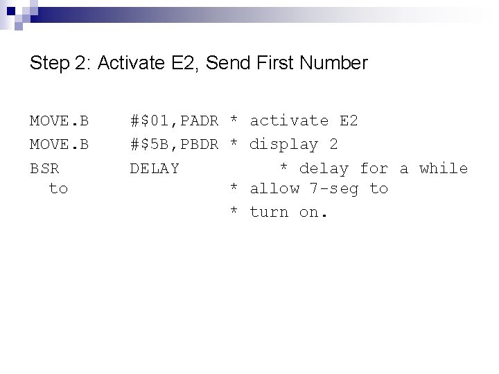 Step 2: Activate E 2, Send First Number MOVE. B BSR to #$01, PADR
