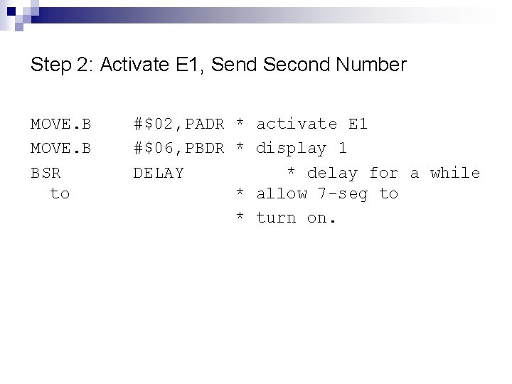 Step 2: Activate E 1, Send Second Number MOVE. B BSR to #$02, PADR