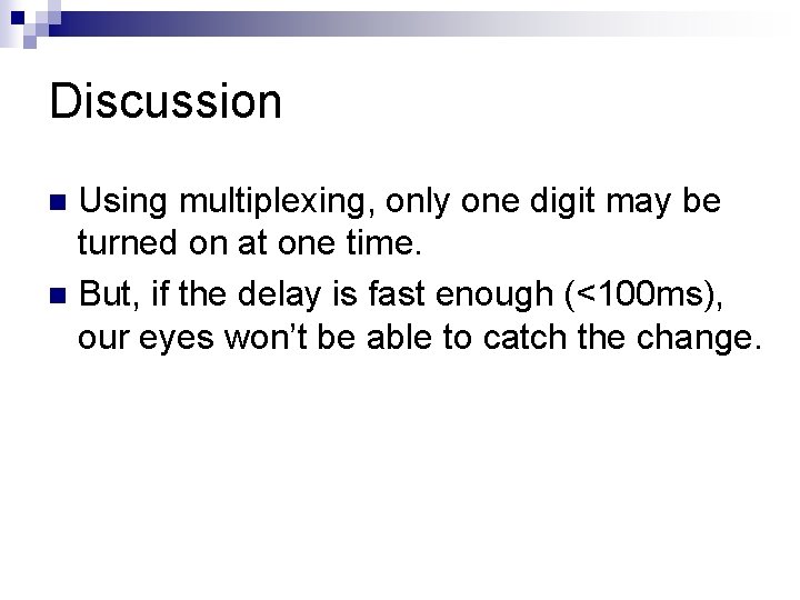 Discussion Using multiplexing, only one digit may be turned on at one time. n