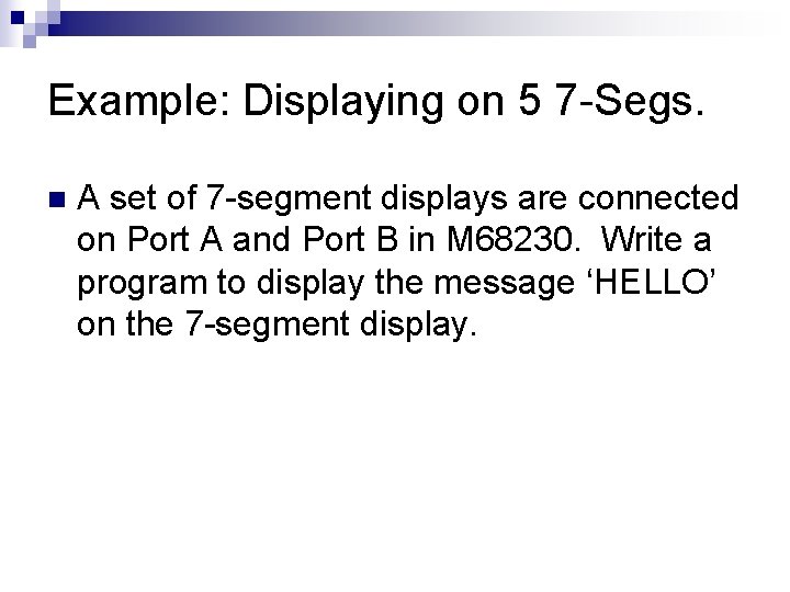Example: Displaying on 5 7 -Segs. n A set of 7 -segment displays are