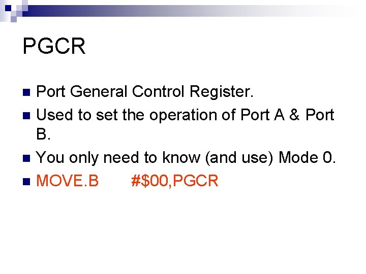 PGCR Port General Control Register. n Used to set the operation of Port A