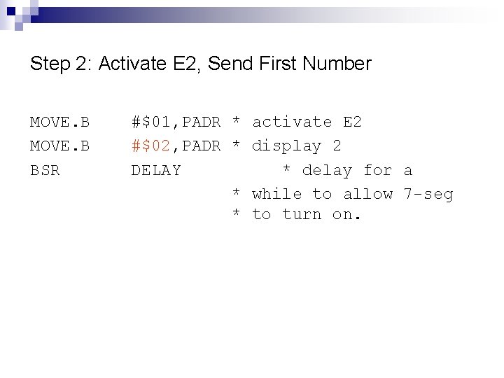 Step 2: Activate E 2, Send First Number MOVE. B BSR #$01, PADR *