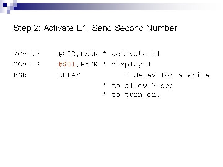 Step 2: Activate E 1, Send Second Number MOVE. B BSR #$02, PADR *