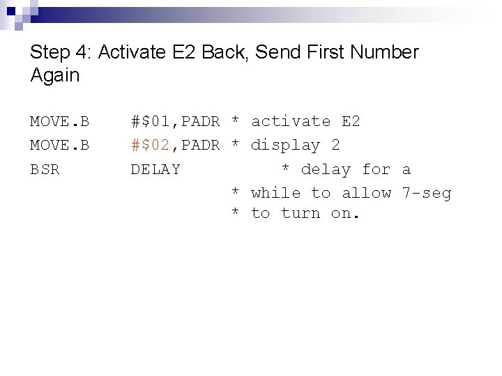 Step 4: Activate E 2 Back, Send First Number Again MOVE. B BSR #$01,