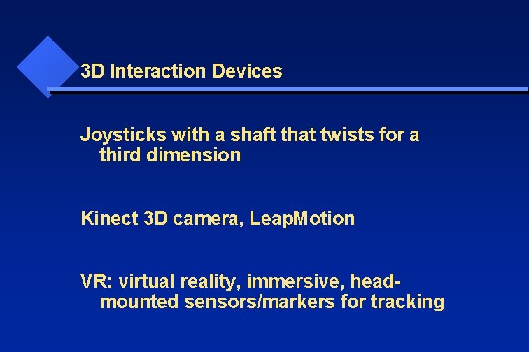 3 D Interaction Devices Joysticks with a shaft that twists for a third dimension