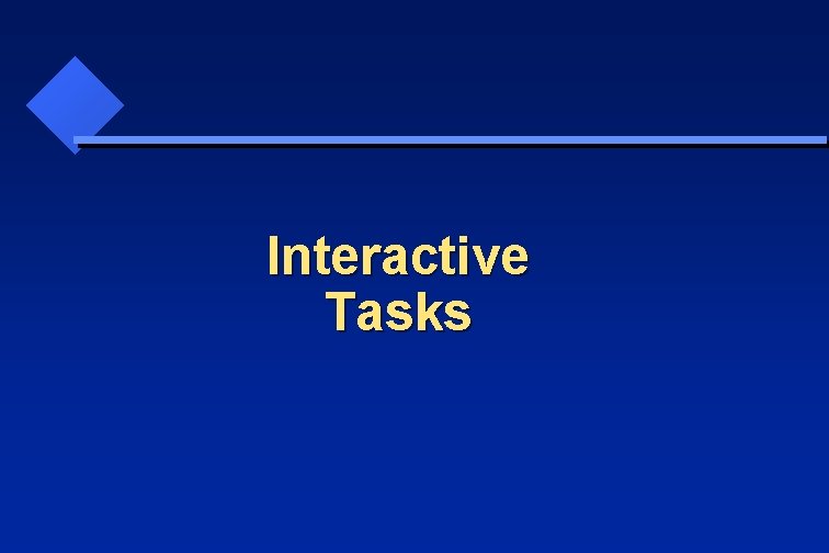 Interactive Tasks 