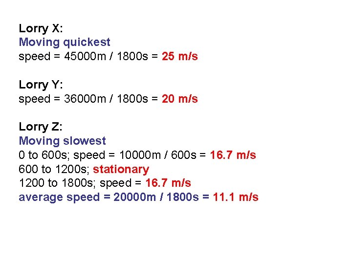 Lorry X: Moving quickest speed = 45000 m / 1800 s = 25 m/s