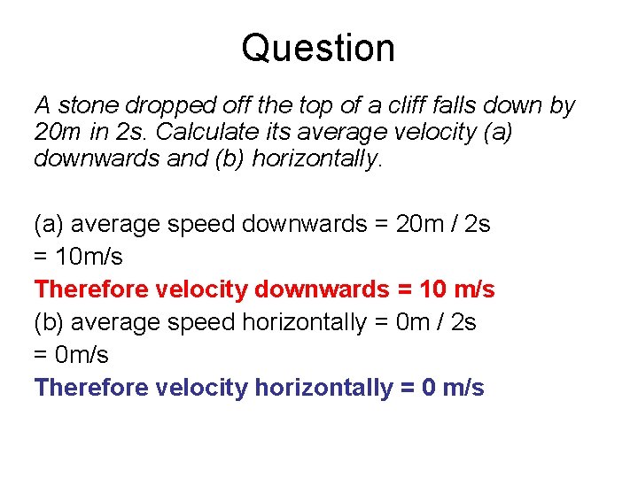 Question A stone dropped off the top of a cliff falls down by 20