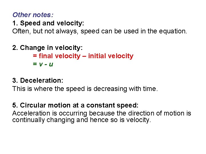 Other notes: 1. Speed and velocity: Often, but not always, speed can be used