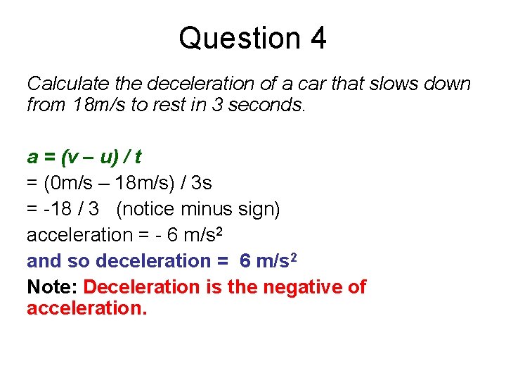 Question 4 Calculate the deceleration of a car that slows down from 18 m/s