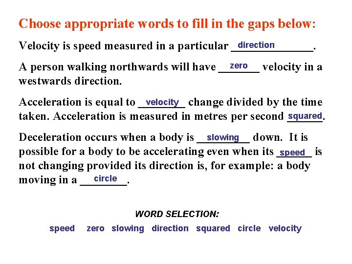 Choose appropriate words to fill in the gaps below: direction Velocity is speed measured