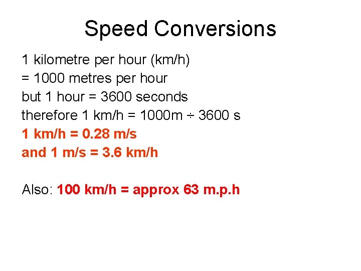 Speed Conversions 1 kilometre per hour (km/h) = 1000 metres per hour but 1