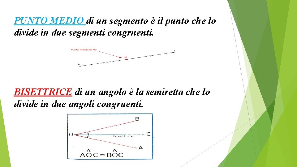 PUNTO MEDIO di un segmento è il punto che lo divide in due segmenti